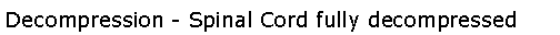 Text Box: Decompression - Spinal Cord fully decompressed